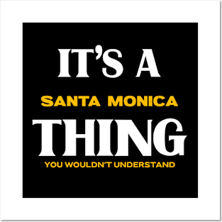 It's a Stanta Monica Thing You Wouldn't Understand Posters and Art